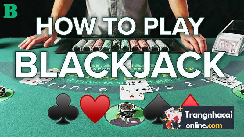 Tìm hiểu về game casino BlackJack